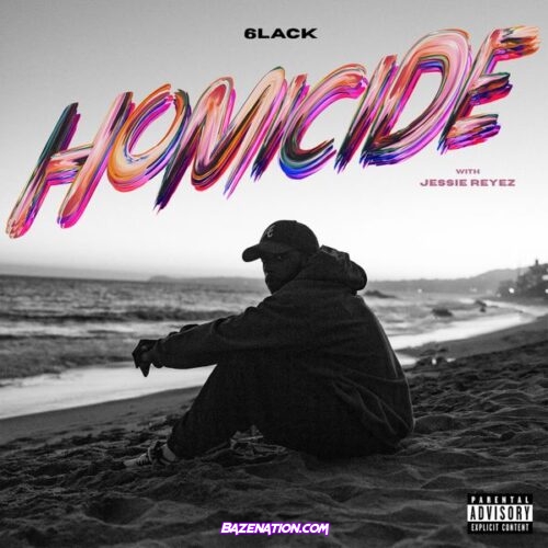 6LACK - Homicide Ft. Jessie Reyez