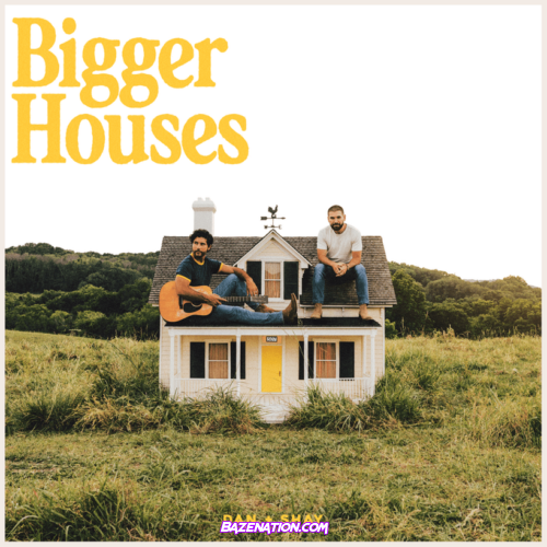 Dan + Shay – Bigger Houses Album Zip