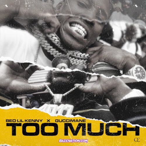 BEO Lil Kenny - Too Much Ft. Gucci Mane