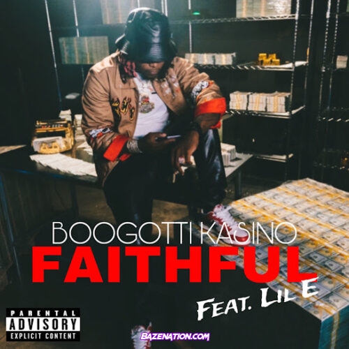 Boogotti Kasino - Faithful Ft. Lil E