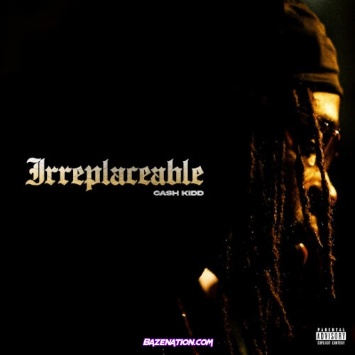 Cash Kidd - Irreplaceable