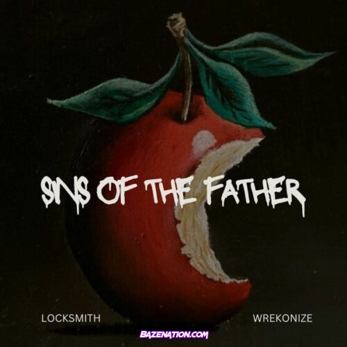 Locksmith - Sins Of The Father Ft. Wrekonize