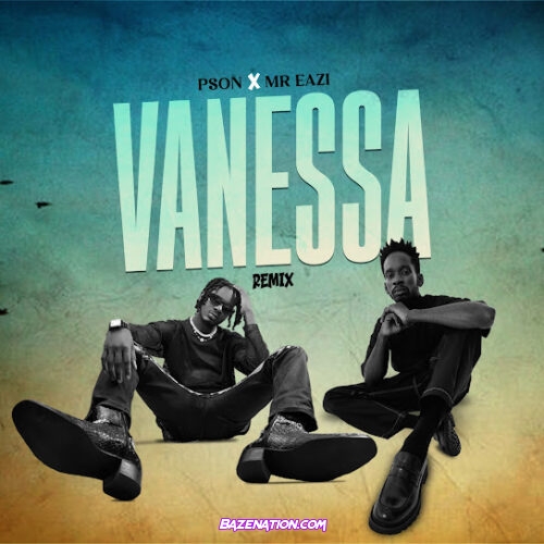 PSon - Vanessa (Remix) Mr Eazi