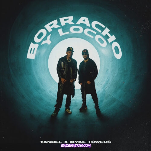 Yandel - Borracho y Loco Ft. Myke Towers