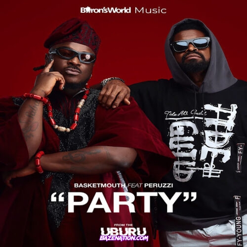 Basketmouth - Party (feat. Peruzzi)