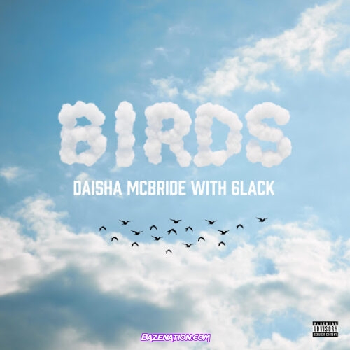 Daisha McBride - Birds (Remix) (feat. 6LACK)