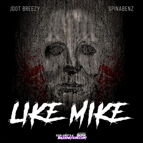 Jdot Breezy - Like Mike (feat. Spinabenz)