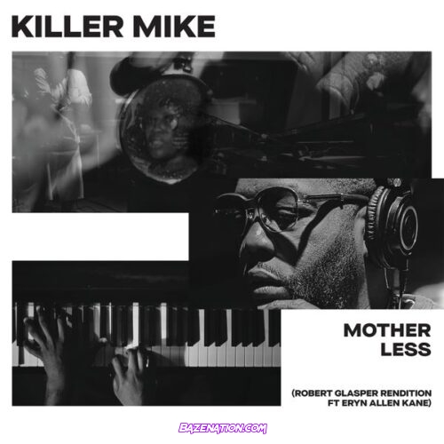 Killer Mike - MOTHERLESS (Robert Glasper Rendition) (feat. Eryn Allen Kane & Robert Glasper)