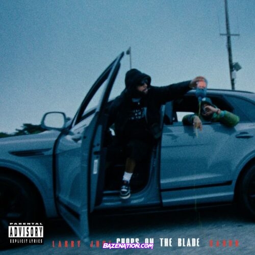 Larry June - Chops on the Blade (feat. Cardo)