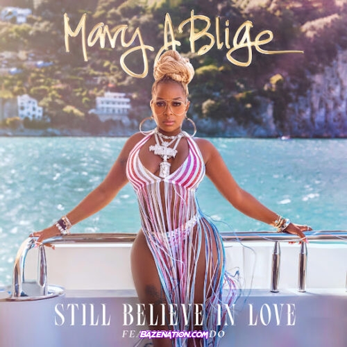 Mary J. Blige - Still Believe In Love (feat. Vado)