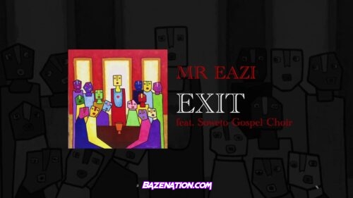 Mr Eazi - Exit (feat. Soweto Gospel Choir)