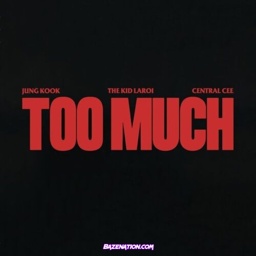 The Kid LAROI - TOO MUCH (feat. Jung Kook & Central Cee)