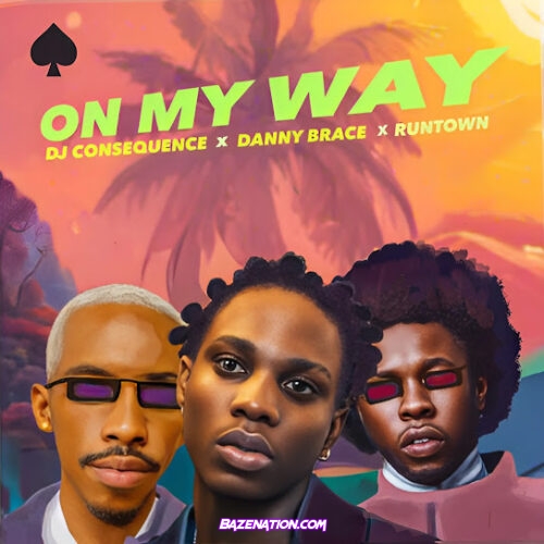 DJ Consequence - On My Way (feat. Danny Brace & Runtown)