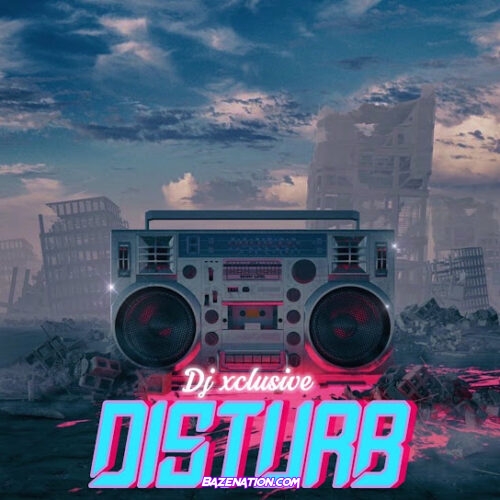 DJ Xclusive - Disturb