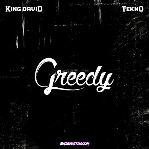 King David - Greedy (feat. Tekno)