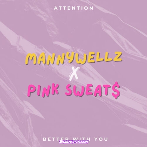 Mannywellz - Better With You (feat. Pink Sweat$)