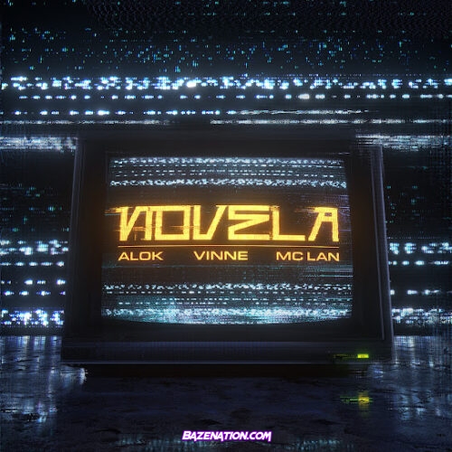 Alok - Novela (feat. VINNE & MC Lan)