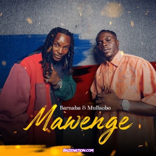 Barnaba - Mawenge (feat. Mullaobo)