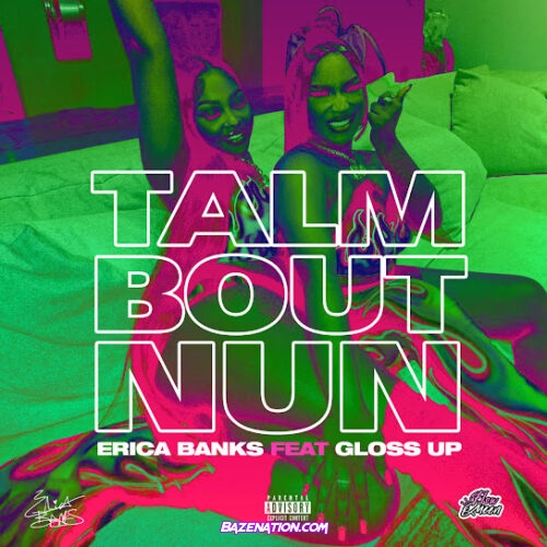 Erica Banks - Talmbout Nun (feat. Gloss Up)