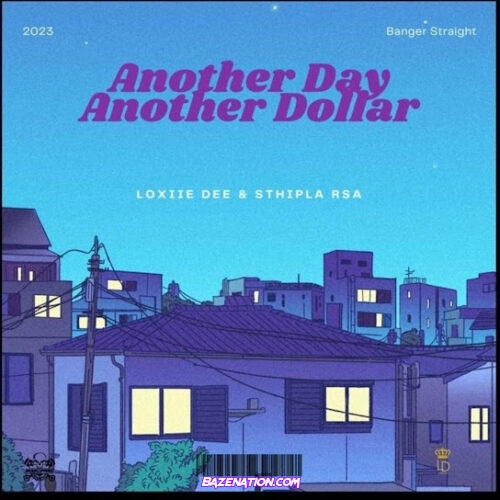 Loxiie Dee - Another Day Another Dollar (feat. Sthipla RSA)