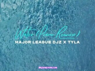 Major League Djz, Tyla - Water (Remix)