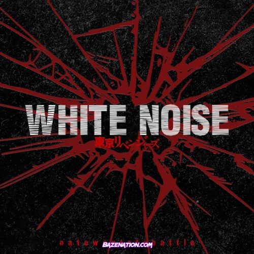 NateWantsToBattle - White Noise (Tokyo Revengers)