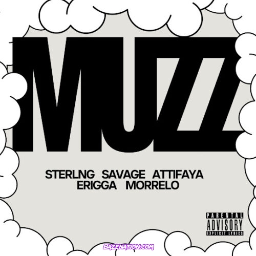 STERLNG - Muzz (feat. Savage, Erigga, AttiFaya & Morrelo)