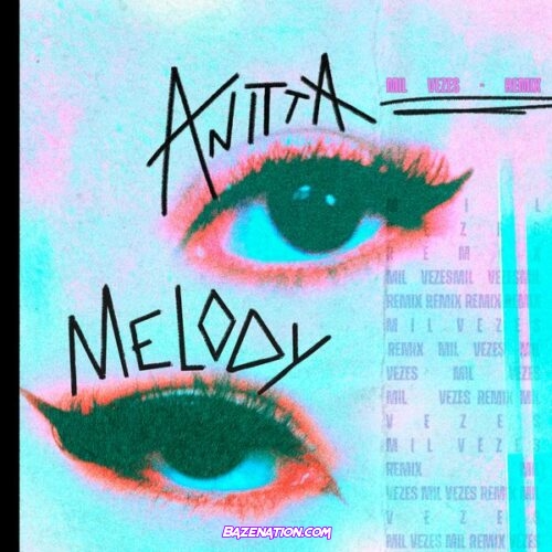 Anitta - Mil Vezes (Remix) (feat. Melody)