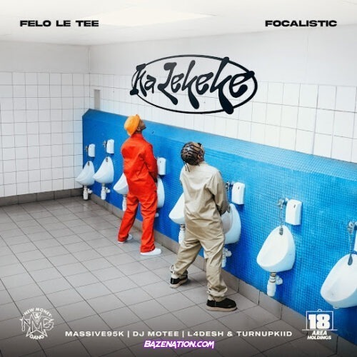 Felo Le Tee - Ka Lekeke (feat. Focalistic, Massive95k, Dj Motee, L4desh & Turnupkiid)