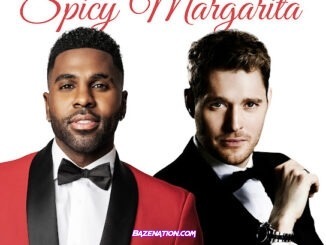 Jason Derulo - Spicy Margarita (feat. Michael Bublé)