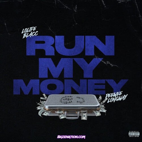 Lolife Blacc - Run My Money (feat. Peewee Longway)