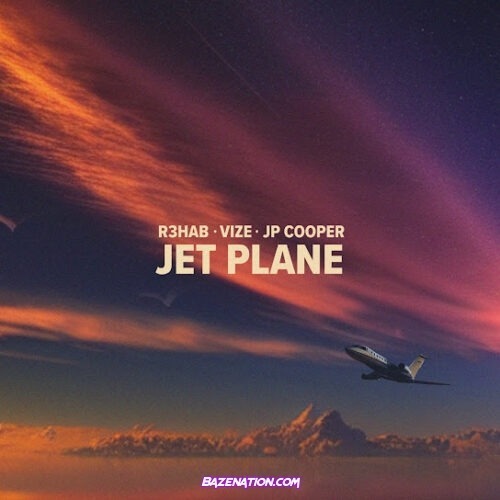 R3HAB - Jet Plane (feat. VIZE & JP Cooper)