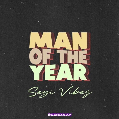 Seyi Vibez - Man of The Year