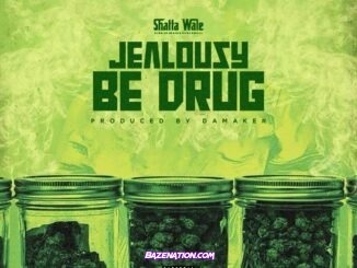 Shatta Wale - Jealousy Be Drug