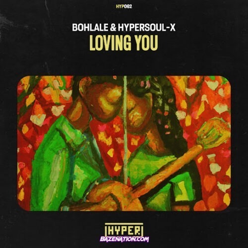 Bohlale - Loving You (Afro Mix) (feat. HyperSOUL-X)