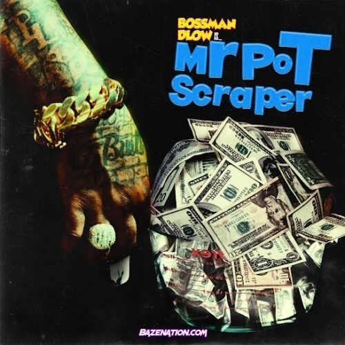 BossMan DLow - Mr Pot Scraper