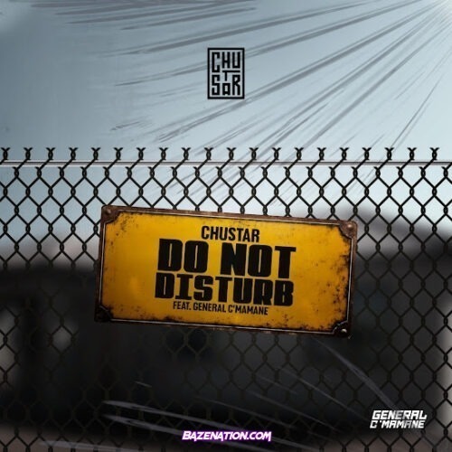 Chustar - Do Not Disturb (feat. General C’mamane)