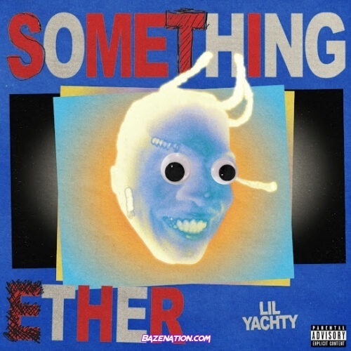 Lil Yachty - Something Ether