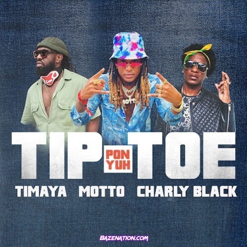 Motto - Tip Pon Yuh Toe (feat. Charly Black & TIMAYA)