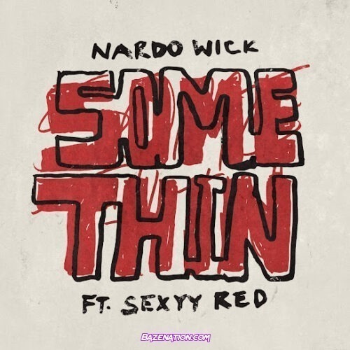 Nardo Wick - Somethin' (feat. Sexyy Red)