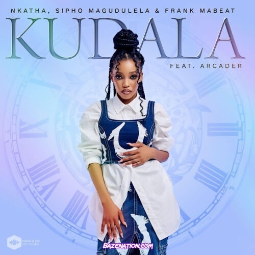 Nkatha - Kudala (feat. Sipho Magudulela, Frank Mabeat & Arcader)