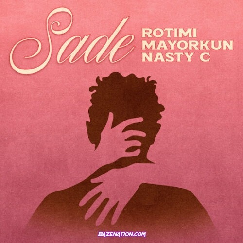 Rotimi - Sade (feat. Mayorkun & Nasty C)