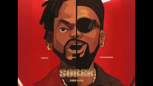 Fameye - Sober Soo Bad Ft. Patoranking