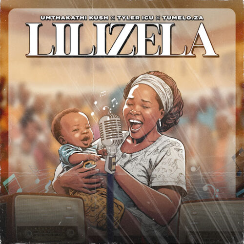 Umthakathi kush - Lilizela (feat. Tyler ICU & Tumelo.za)