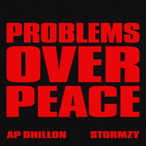 AP Dhillon - Problems Over Peace Ft. Stormzy