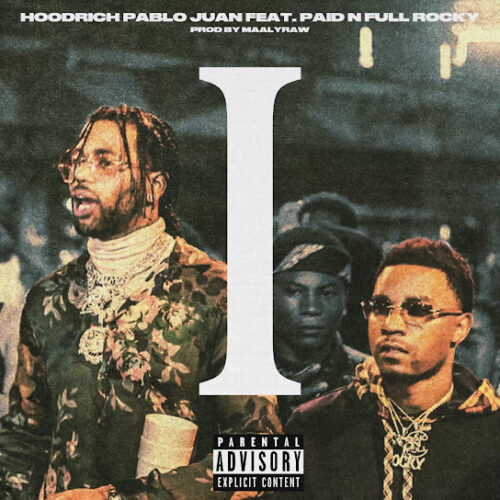 HoodRich Pablo Juan - I (feat. Paid n Full Rocky)