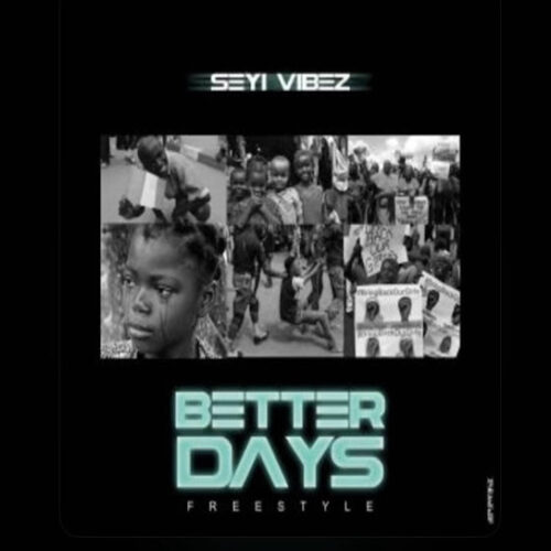 Seyi Vibez - Better Days (Freestyle)