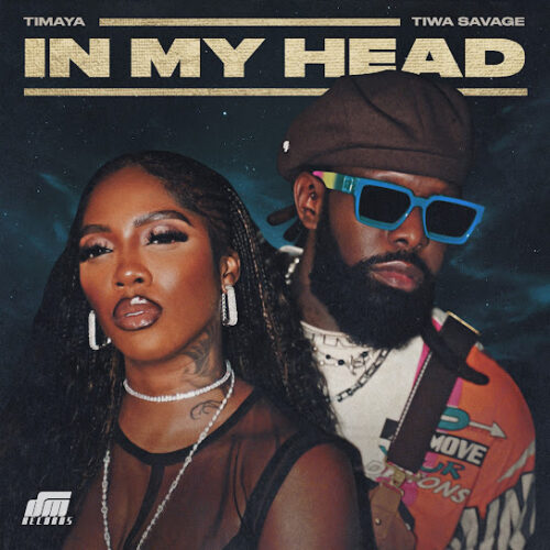 Timaya - IN MY HEAD Ft. Tiwa Savage