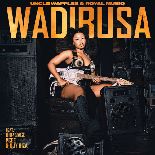 Uncle Waffles - Wadibusa Ft. Royal MusiQ, OHP Sage, Pcee & & Djy Biza