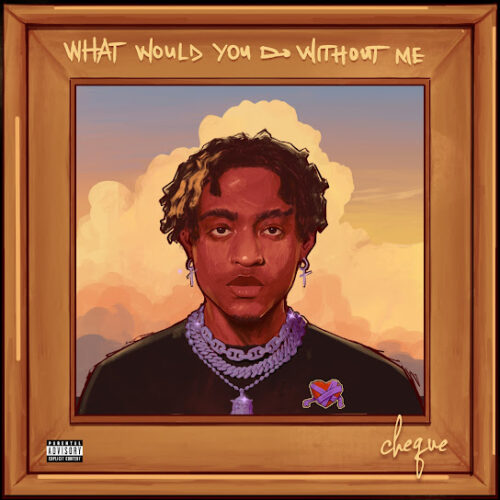 Cheque - What Would You Do Without Me EP Zip